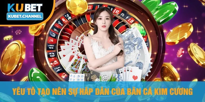 Yếu Tố Tạo Nên Sự Hấp Dẫn Của Bắn Cá Kim Cương